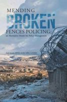 Mending Broken Fences Policing: An Alternative Model for Policy Management 148344502X Book Cover