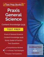 Praxis General Science Content Knowledge 5435 Test Prep: Praxis II General Science Content Knowledge 5435 Study Guide & Practice Test Questions 1628455632 Book Cover