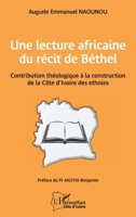 Une lecture africaine du récit de Béthel: Contribution théologique à la construction de la Côte d’Ivoire des ethnies (Harmattan Côte-d'Ivoire) (French Edition) 2336422085 Book Cover