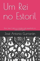 Um Rei no Estoril: Dom Juan Carlos e a famila real espanhola no exilio português B08R4LB9L2 Book Cover