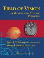 Field of Vision: A Manual and Atlas of Perimetry 1617374040 Book Cover