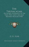 The Tiruva�agam; Or, Sacred Utterances' of the Tamil Poet, Saint, and Sage Manikka-Va�agar 1165164914 Book Cover