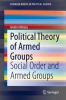 Political Theory of Armed Groups: Social Order and Armed Groups 3030510115 Book Cover