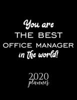 You Are The Best Office Manager In The World! 2020 Planner: Nice 2020 Calendar for Office Manager Christmas Gift Idea for Office Manager Office Manager Journal for 2020 120 pages 8.5x11 inches 1710349530 Book Cover