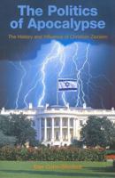 The Politics of Apocalypse: The History and Influence of Christian Zionism 1851684530 Book Cover