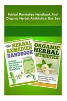 Herbal Remedies And Organic Herbal Antibiotics Box Set : 2 In 1 Herbal Remedies 1502347083 Book Cover