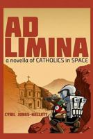 Ad Limina: A Novella of Catholics in Space 0615781500 Book Cover