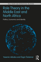 Role Theory in the Middle East and North Africa: Politics, Economics and Identity 1138064831 Book Cover