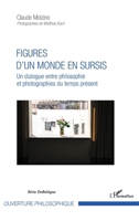 Figures d'un monde en sursis: Un dialogue entre philosophie et photographies du temps présent (Ouverture Philosophique) (French Edition) 2343139822 Book Cover