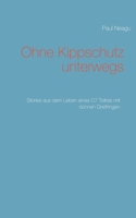 Ohne Kippschutz unterwegs: Stories aus dem Leben eines C7 Tetras mit dünnen Greifringen (German Edition) 3740770562 Book Cover
