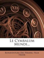 Cymbalum Mundi, Ou Dialogues Satyriques Sur Differens Sujets... 1270952870 Book Cover