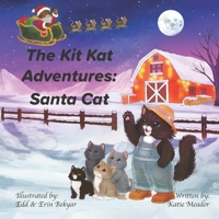The Kit Kat Adventures: Santa Cat (The Little Explorers: Kindergarten Story Adventures on the Kit Kat Farm) B0H7RG9DPF Book Cover
