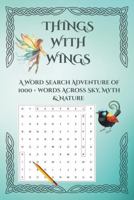 Things With Wings: A Word Search Adventure of 1000+ Words Across Sky, Myth & Nature B0GY3RYD9C Book Cover