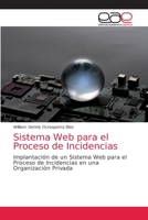 Sistema Web para el Proceso de Incidencias: Implantación de un Sistema Web para el Proceso de Incidencias en una Organización Privada 6203874078 Book Cover