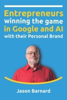 Entrepreneurs winning the game in Google and AI with their Personal Brand (The Kalicube Process: Master Your Personal Brand in the AI Era) 2487481986 Book Cover