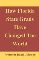 How Florida State Grads Have Changed the World 1452893543 Book Cover
