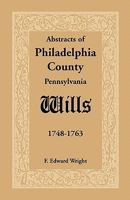 Abstracts of Philadelphia County [Pennsylvania] Wills, 1748-1763 1585490571 Book Cover