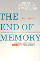 The End Of Memory: A Natural History Of Alzheimer's And Aging 125007648X Book Cover