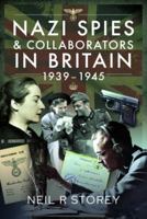 Nazi Spies and Collaborators in Britain, 1939–1945 1399084321 Book Cover