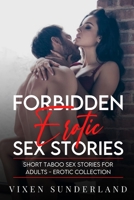 Forbidden Erotic Sex Stories: Short Taboo Sex Stories For Adults - Erotic Collection 1802837507 Book Cover