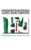 Understanding Loss and Death 1456551221 Book Cover