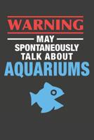 May Spontaneously Talk About Aquariums: Aquarium Log Book 120 Pages 6 x 9 1099334926 Book Cover