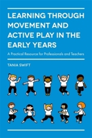Learning through Movement and Active Play in the Early Years: A Practical Resource for Professionals and Teachers 1785920855 Book Cover