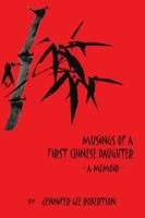 Musings of a First Chinese Daughter: A Memoir 1482890488 Book Cover