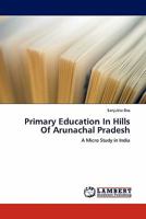 Primary Education In Hills Of Arunachal Pradesh 3844382534 Book Cover