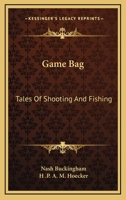 Game bag;: Tales of shooting and fishing, 1015727670 Book Cover