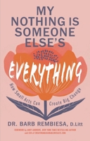 My Nothing Is Somebody Else's Everything 1637635605 Book Cover