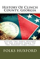 History of Clinch County, Georgia, Revised to Date, Giving the Early History of the County 1015565328 Book Cover