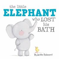 The Little Elephant Who Lost His Bath 1760400408 Book Cover