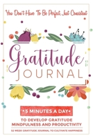 Gratitude Journal: 5 Minutes Gratitude Journal, 52 Week To Cultivate Mindfulness, Productivity And Happiness 1708093044 Book Cover