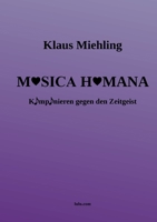 Musica Humana: Komponieren gegen den Zeitgeist (German Edition) 1326687379 Book Cover