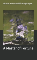 A Master of Fortune: Being Further Adventures of Captain Kettle 151439474X Book Cover