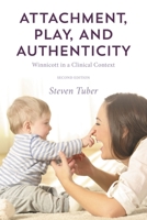 Attachment, Play, and Authenticity: A Winnicott Primer 1538117223 Book Cover