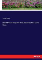 Life of Blessed Margaret Mary Alacoque of the Sacred Heart 1018073795 Book Cover