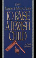 To Raise a Jewish Child: A Guide for Parents 0465086357 Book Cover
