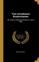 Vom verrathenen Bruderstamme: Der Krieg in Schleswig-Holstein im Jahre 1864 1012300293 Book Cover