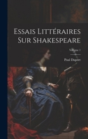 Essais Litt�raires Sur Shakespeare; Volume 1 1021557560 Book Cover