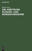 Die Arbitrage im Bank- und Brsenverkehre 127331297X Book Cover