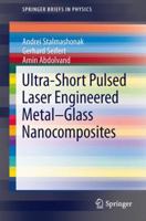 Ultra-Short Pulsed Laser Engineered Metal-Glass Nanocomposites 3319004360 Book Cover