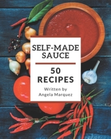 50 Self-made Sauce Recipes: Greatest Sauce Cookbook of All Time B08P8SJ89P Book Cover