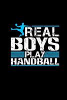 Real Boys Play Handball: Notebook 6x9 Dotted For Men Funny Handball Player Gift Birthday Gag 1081099941 Book Cover