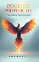 Phoenix Protocol: 5 Essential Life Skills That Turn Your Sentence Into Your Superpower B0H1KJL2X9 Book Cover