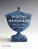 Digital Handmade: Craftsmanship and the New Industrial Revolution 0500517851 Book Cover