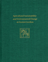 Agricultural Sustainability and Environmental Change at Ancient Gordion: Gordion Special Studies 8 1934536911 Book Cover