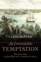 An Irresistible Temptation: The True Story of Jane New and a Colonial Scandal 174114924X Book Cover