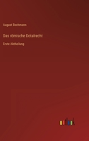 Das römische Dotalrecht: Erste Abtheilung 3368491318 Book Cover